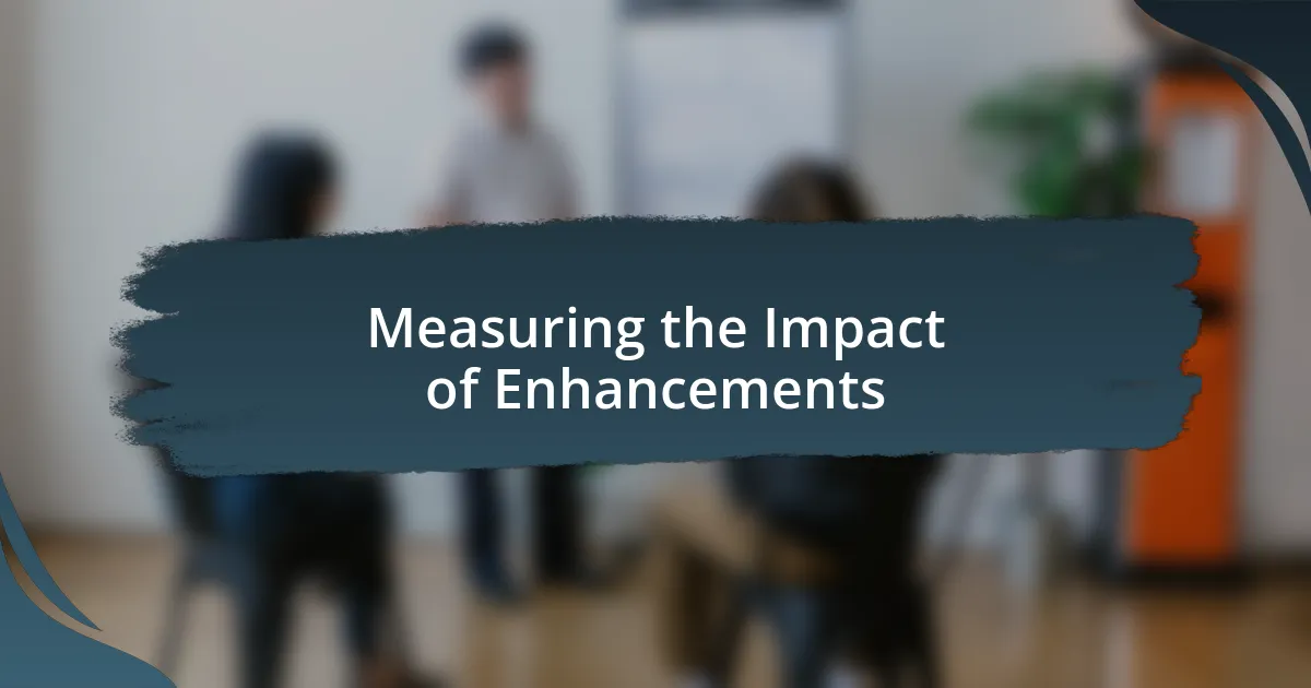 Measuring the Impact of Enhancements