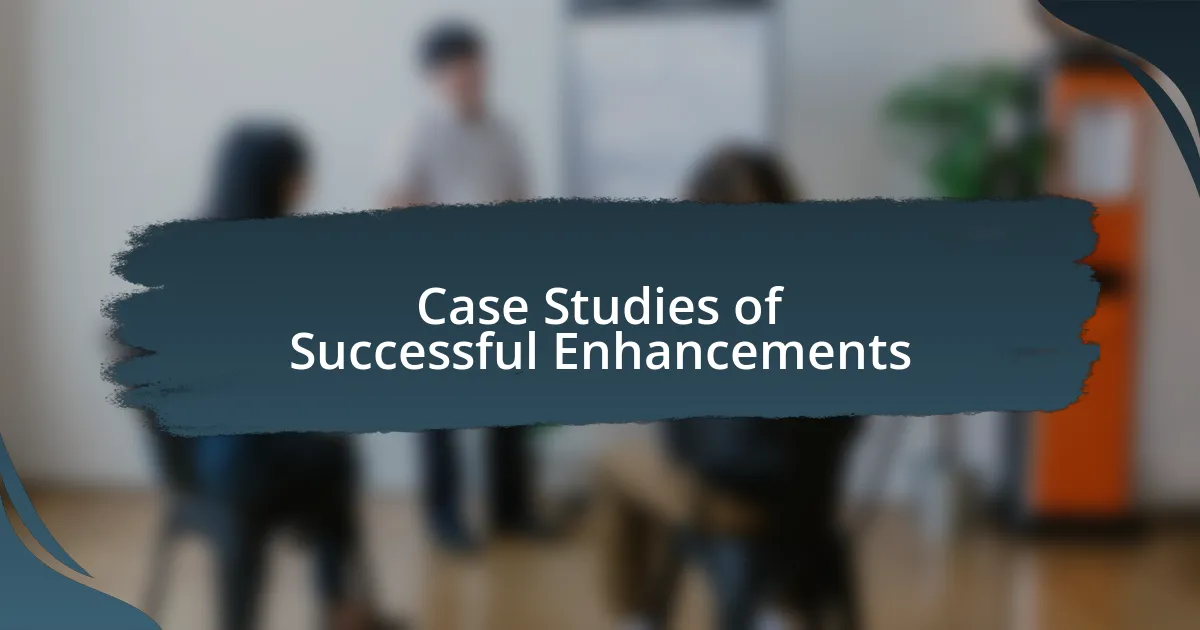 Case Studies of Successful Enhancements