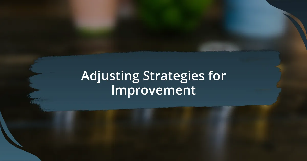 Adjusting Strategies for Improvement