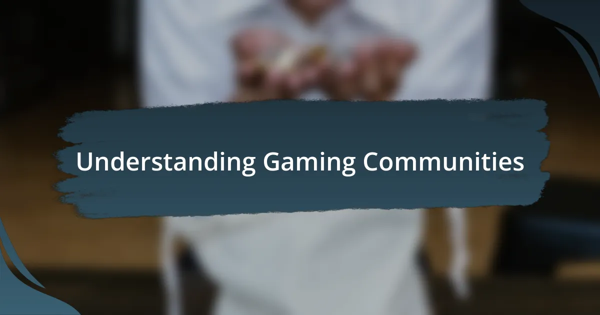 Understanding Gaming Communities