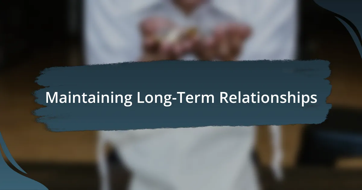 Maintaining Long-Term Relationships