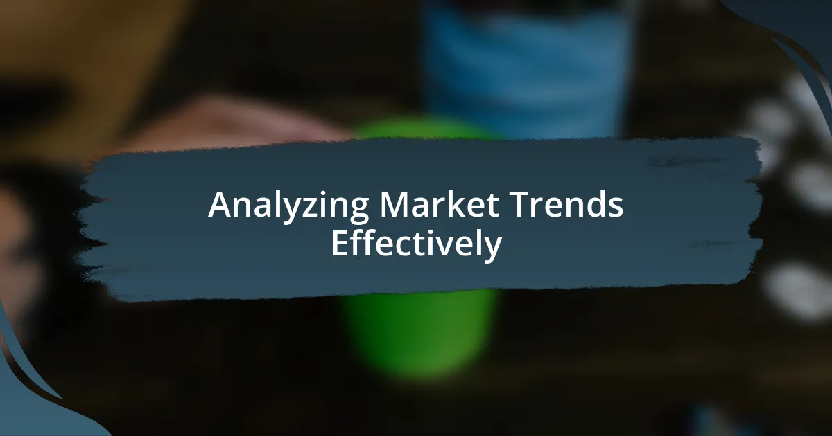 Analyzing Market Trends Effectively