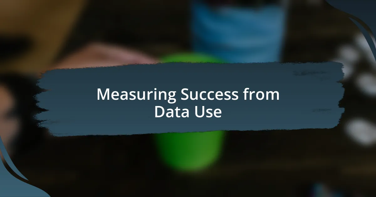 Measuring Success from Data Use