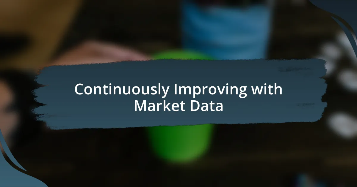 Continuously Improving with Market Data