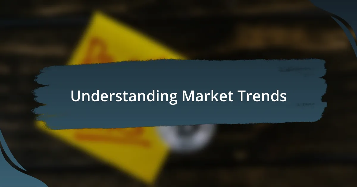 Understanding Market Trends