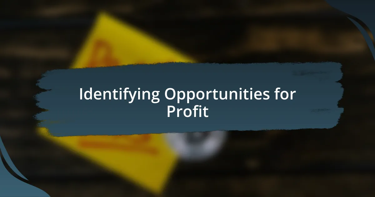 Identifying Opportunities for Profit