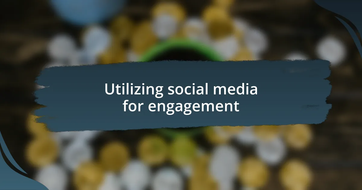 Utilizing social media for engagement