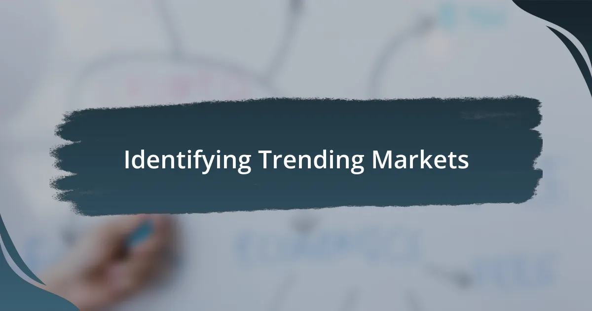 Identifying Trending Markets