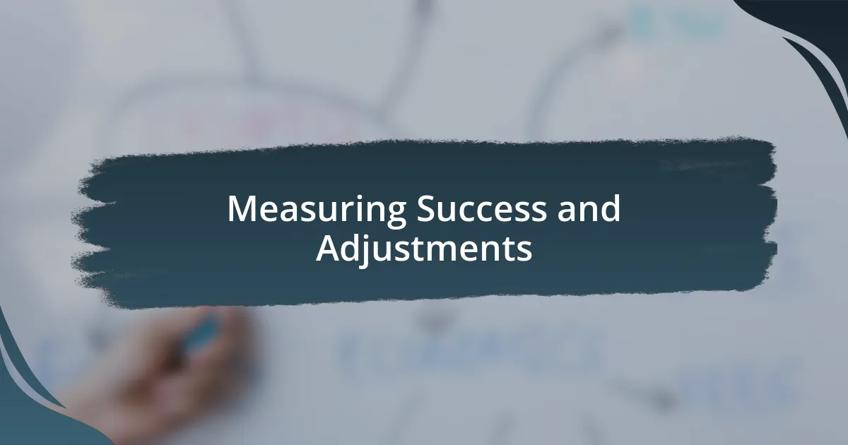 Measuring Success and Adjustments