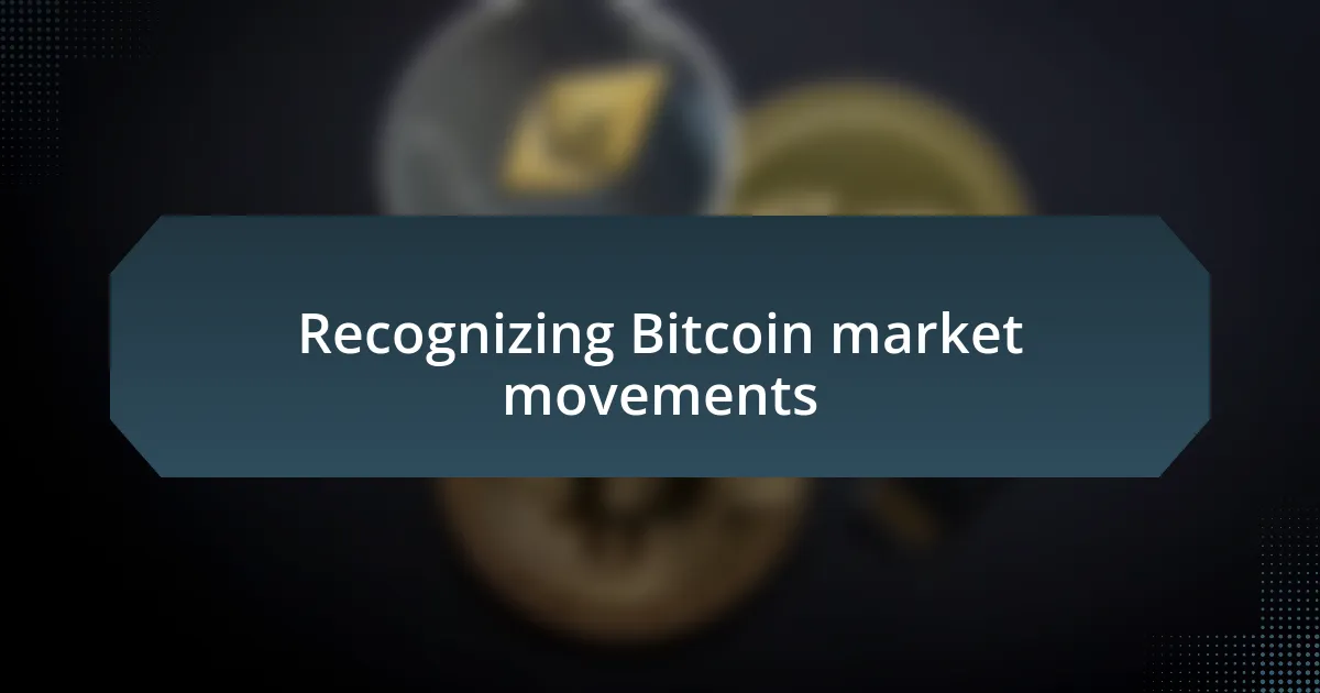 Recognizing Bitcoin market movements