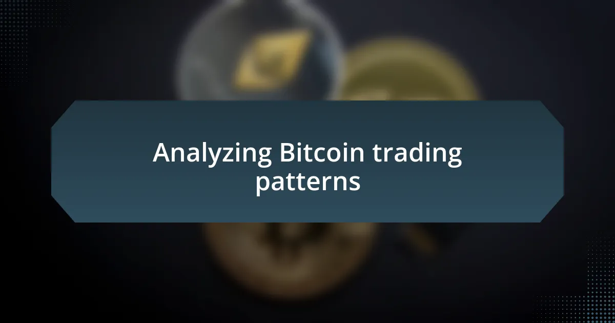 Analyzing Bitcoin trading patterns