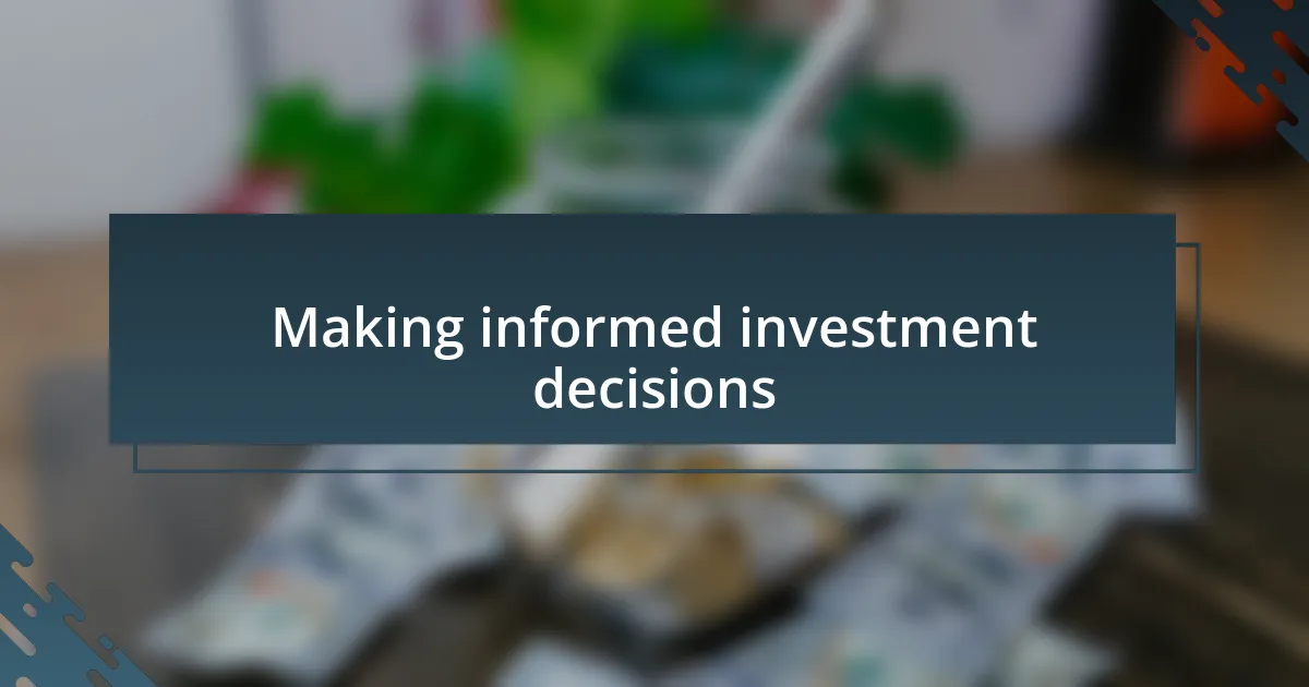 Making informed investment decisions