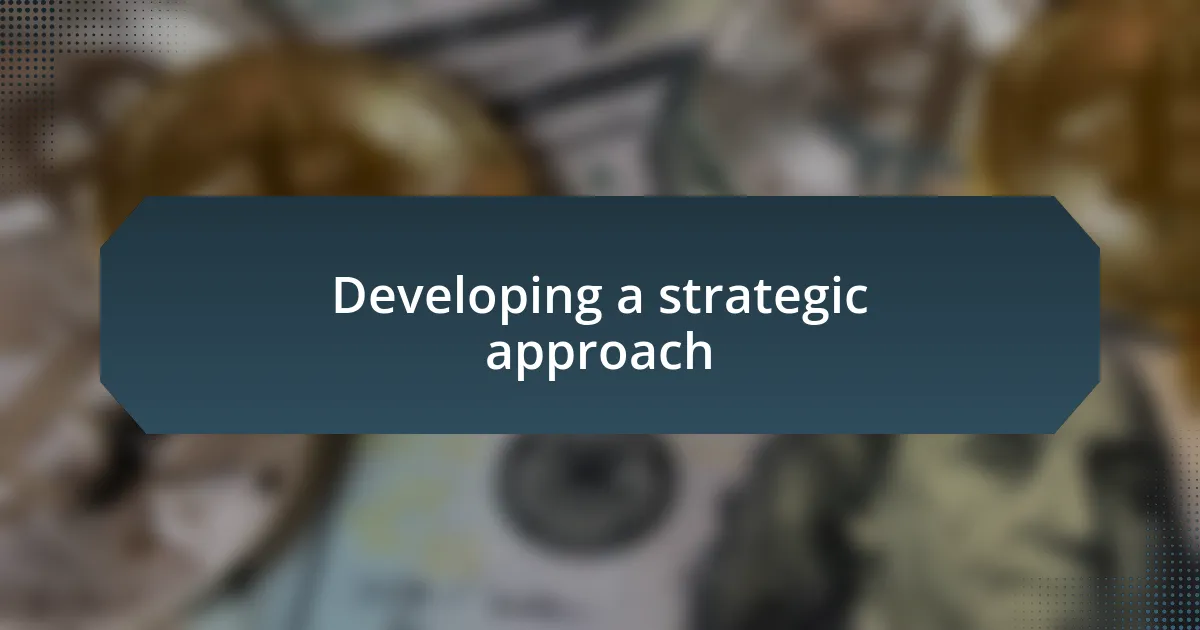 Developing a strategic approach