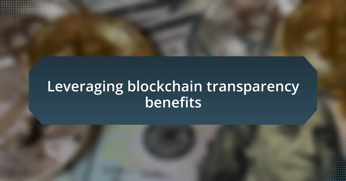 Leveraging blockchain transparency benefits