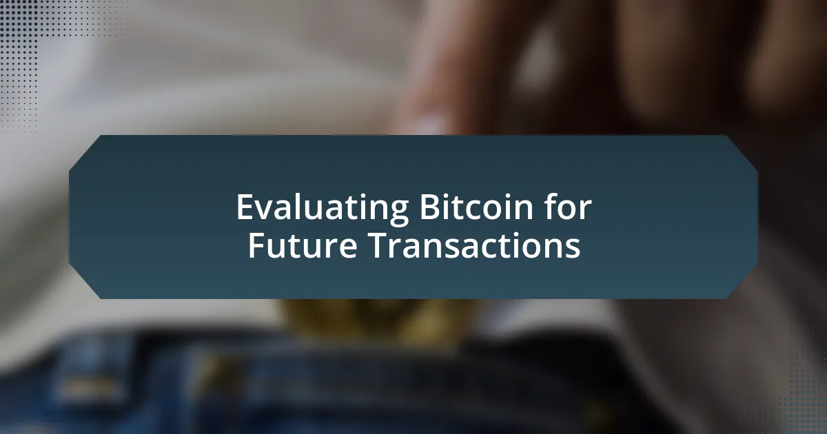 Evaluating Bitcoin for Future Transactions