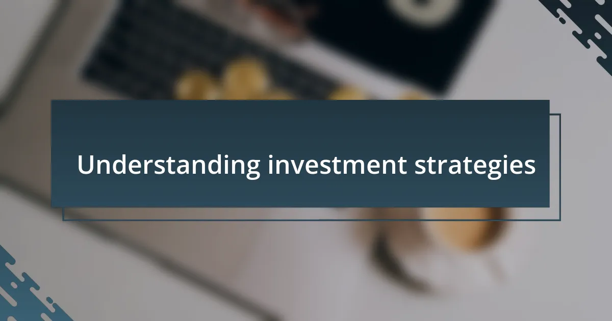 Understanding investment strategies