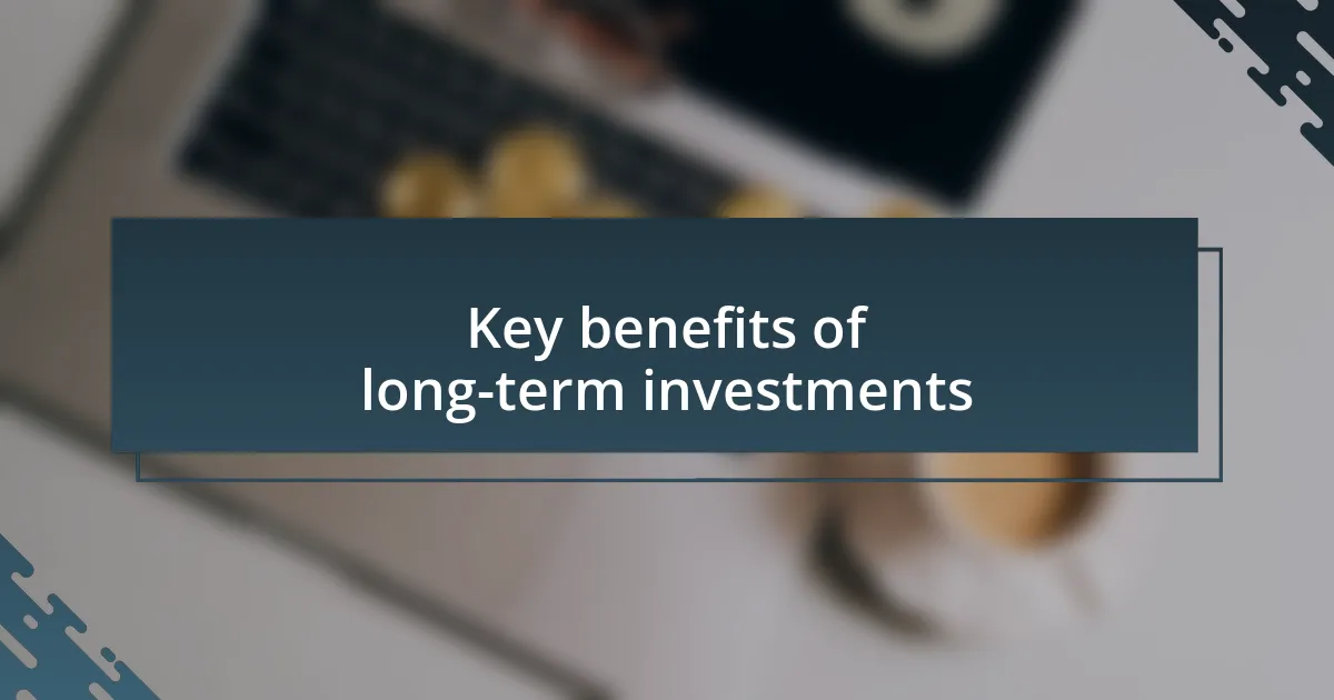 Key benefits of long-term investments