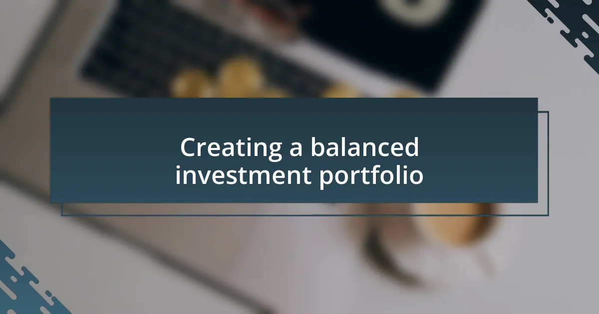 Creating a balanced investment portfolio