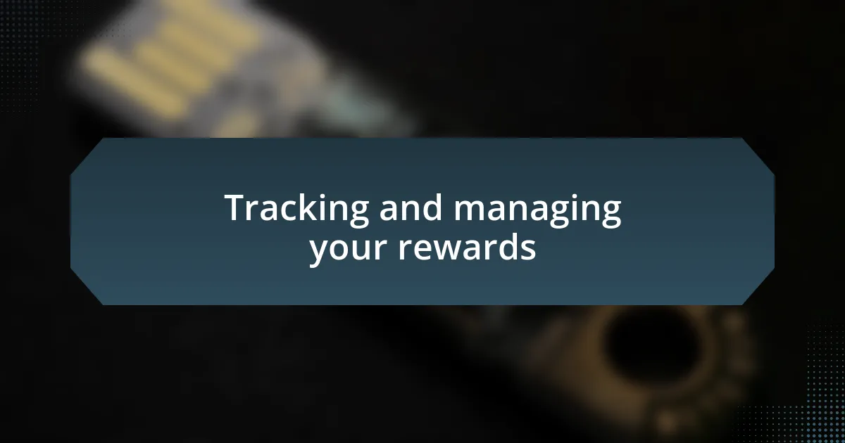 Tracking and managing your rewards