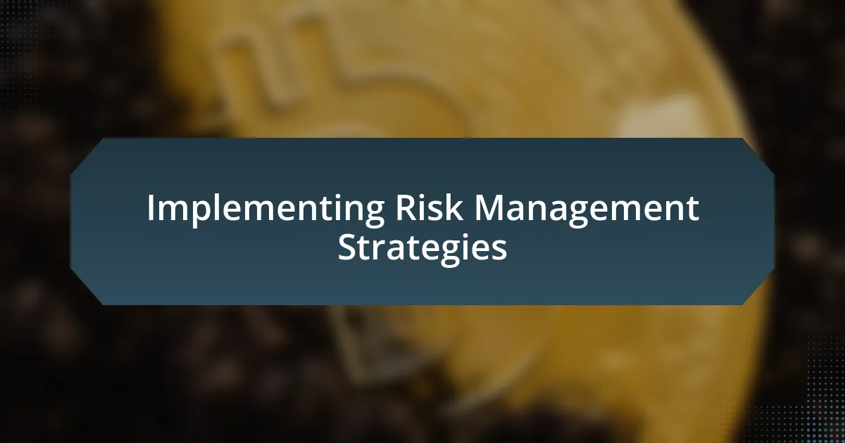 Implementing Risk Management Strategies