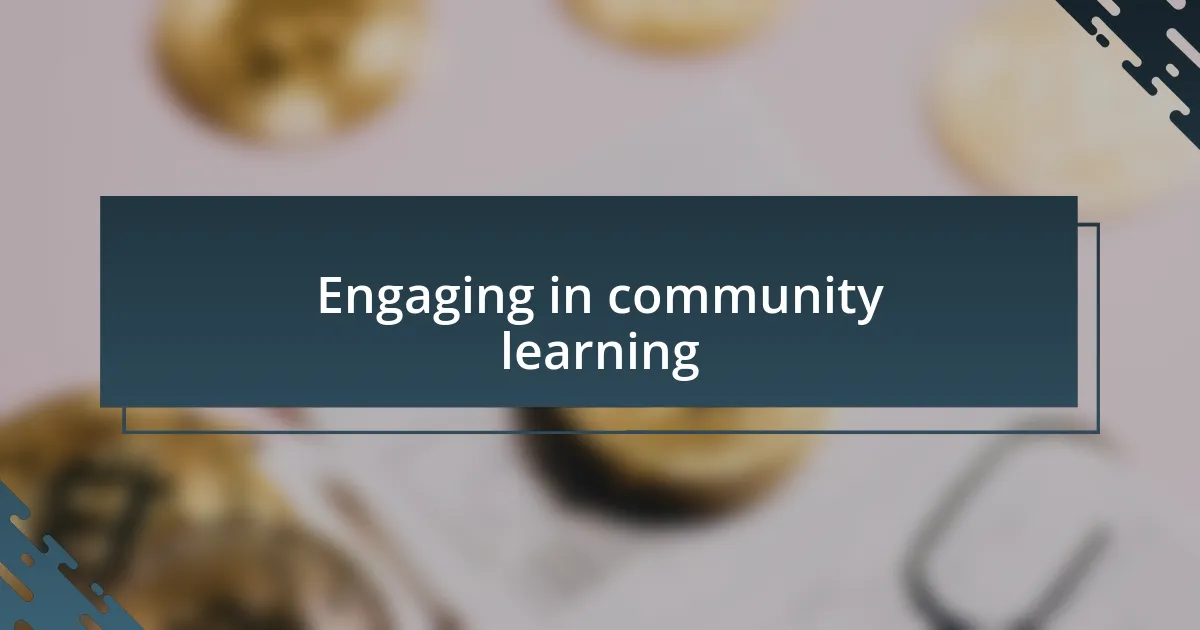 Engaging in community learning