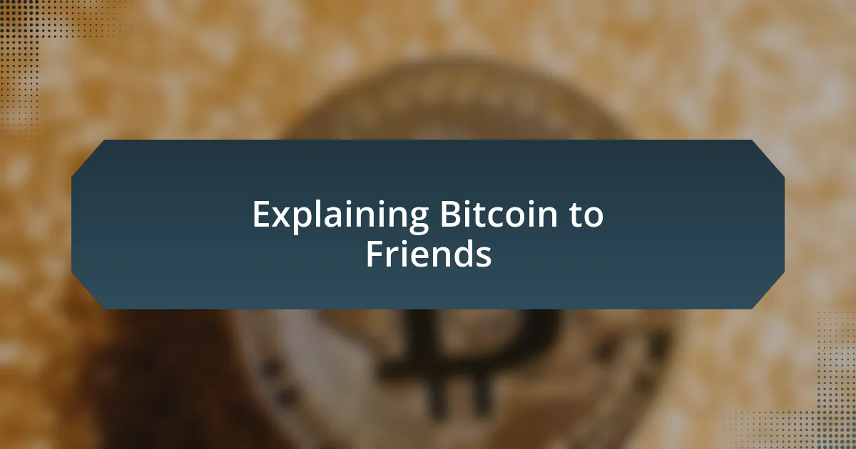 Explaining Bitcoin to Friends