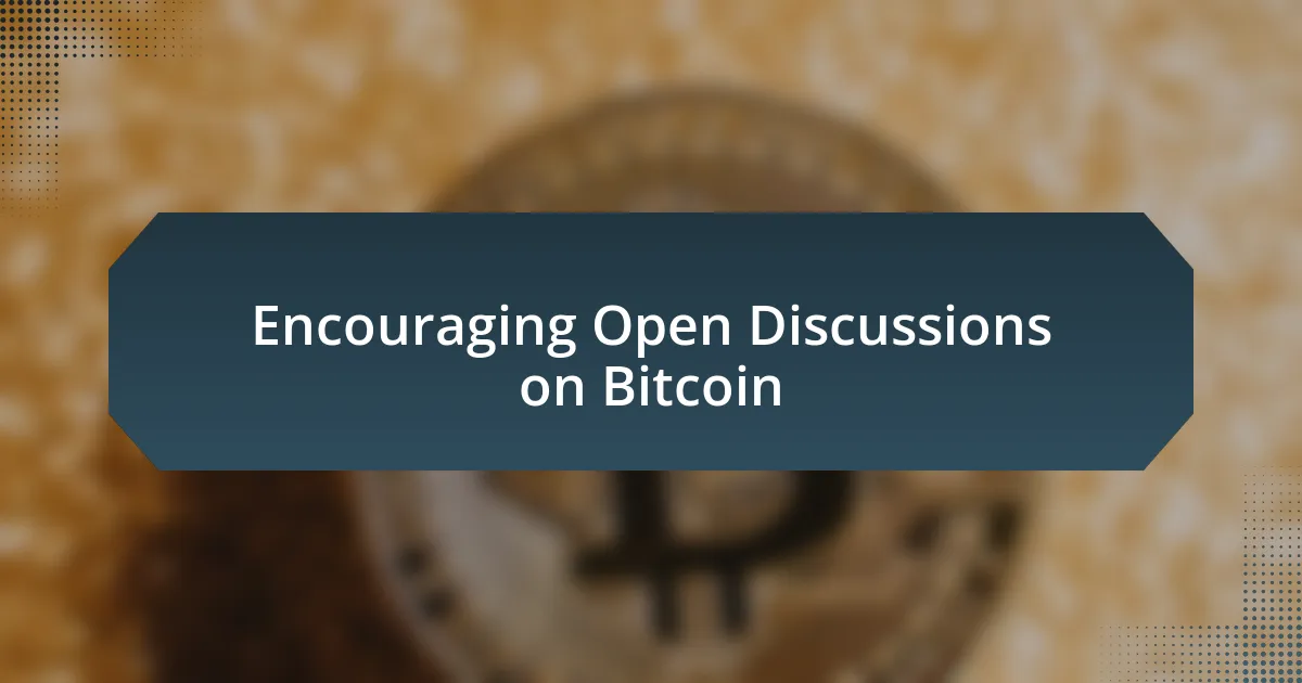 Encouraging Open Discussions on Bitcoin