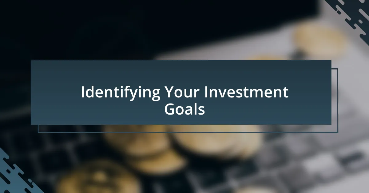 Identifying Your Investment Goals