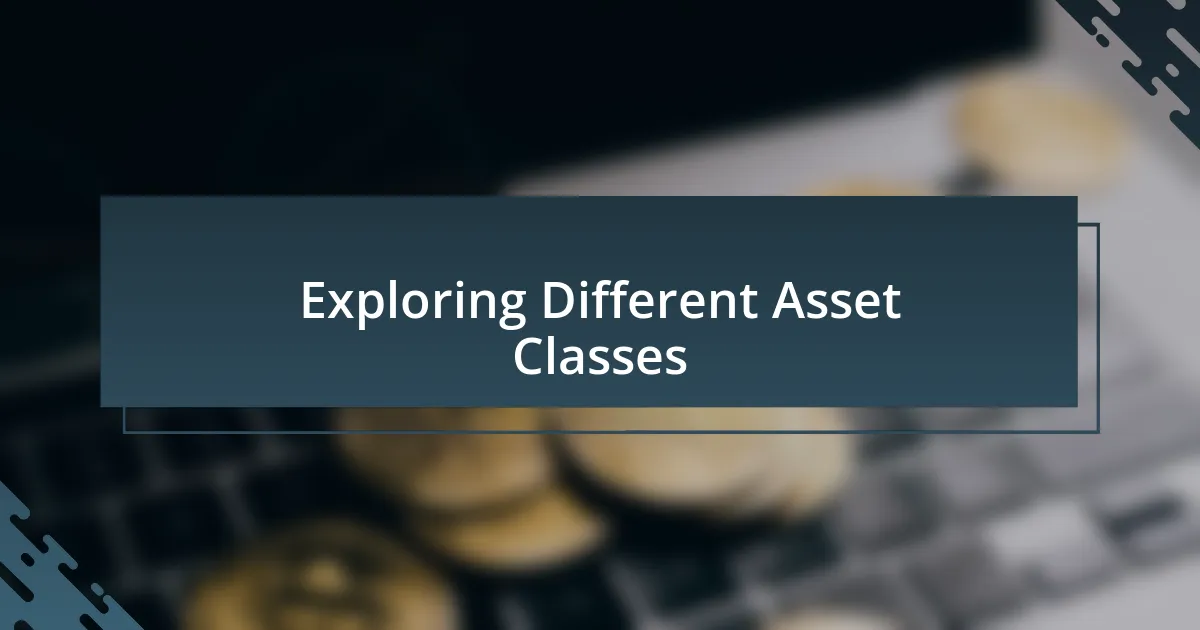 Exploring Different Asset Classes