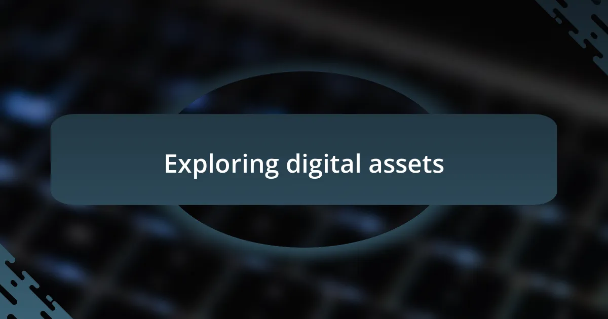 Exploring digital assets