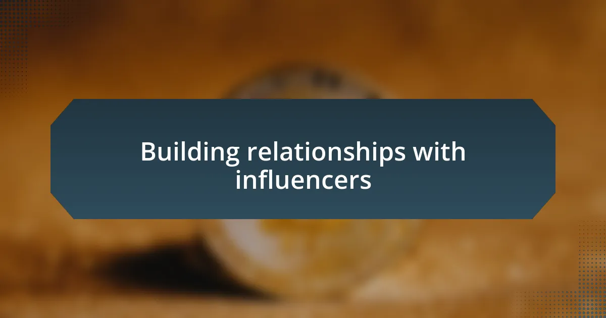 Building relationships with influencers