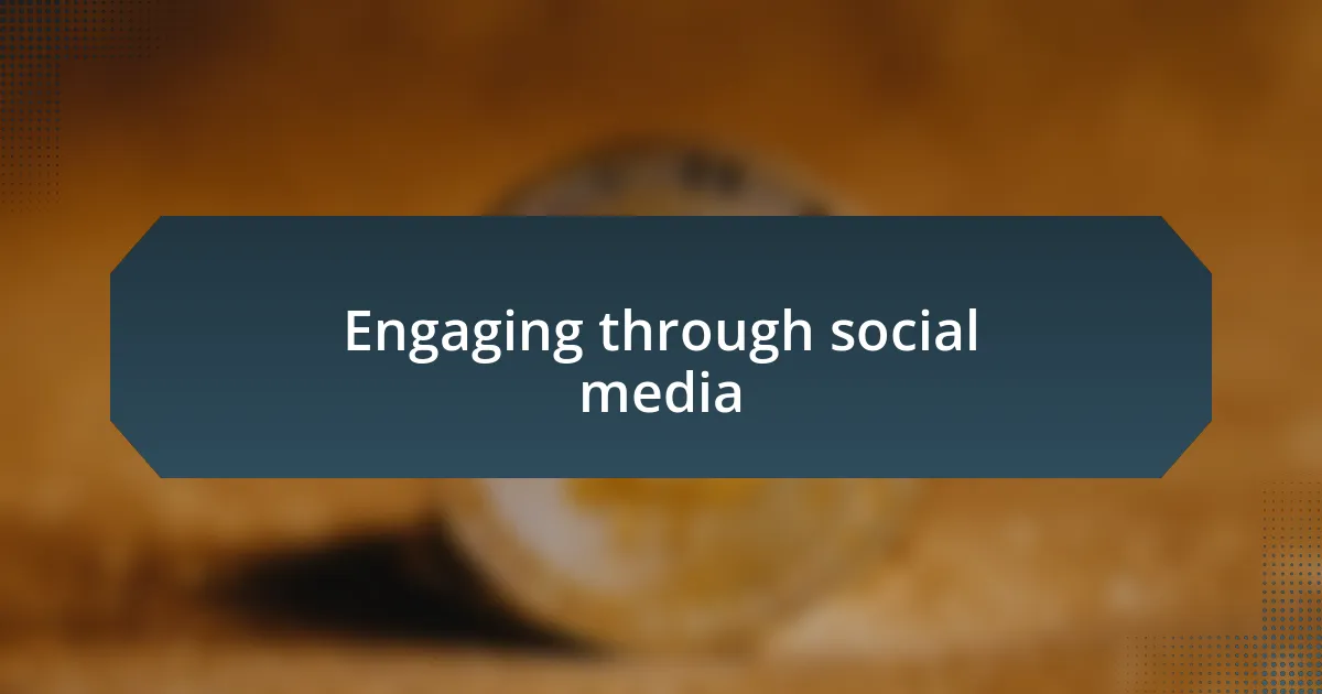 Engaging through social media