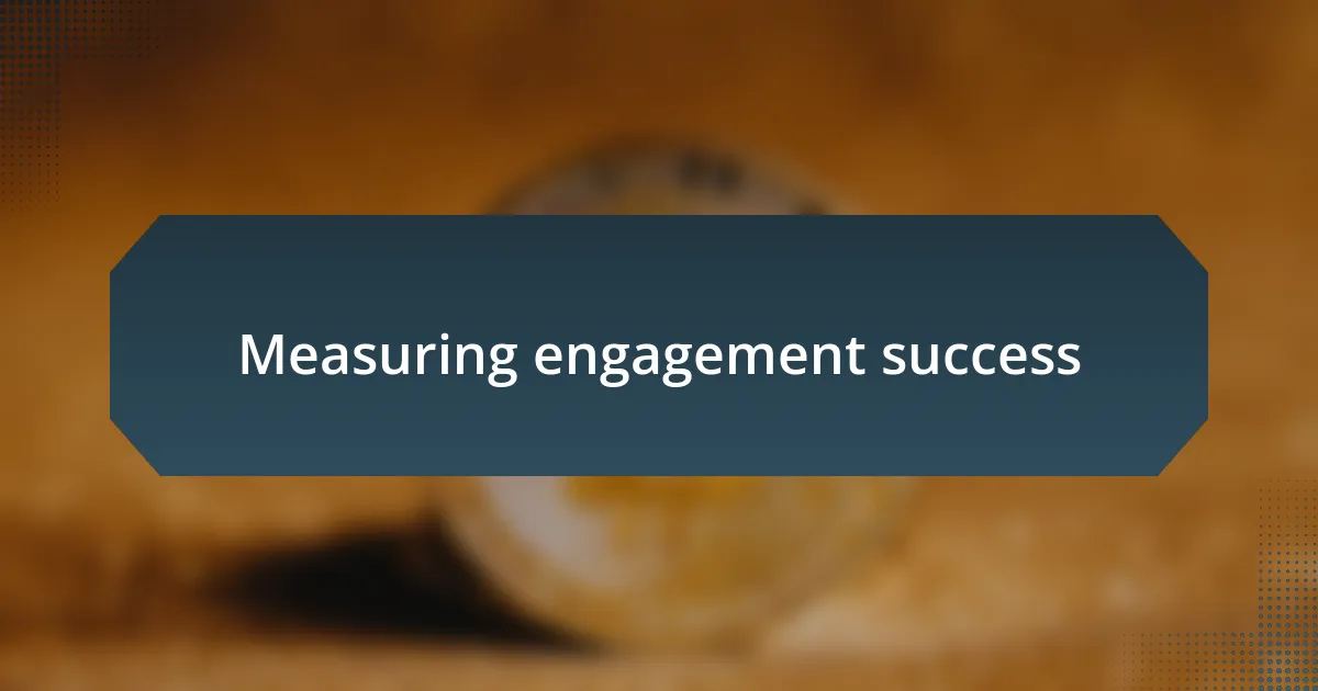 Measuring engagement success