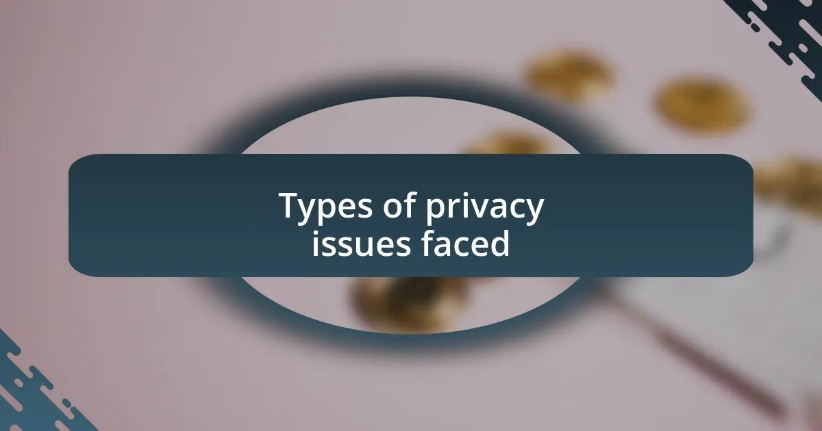 Types of privacy issues faced