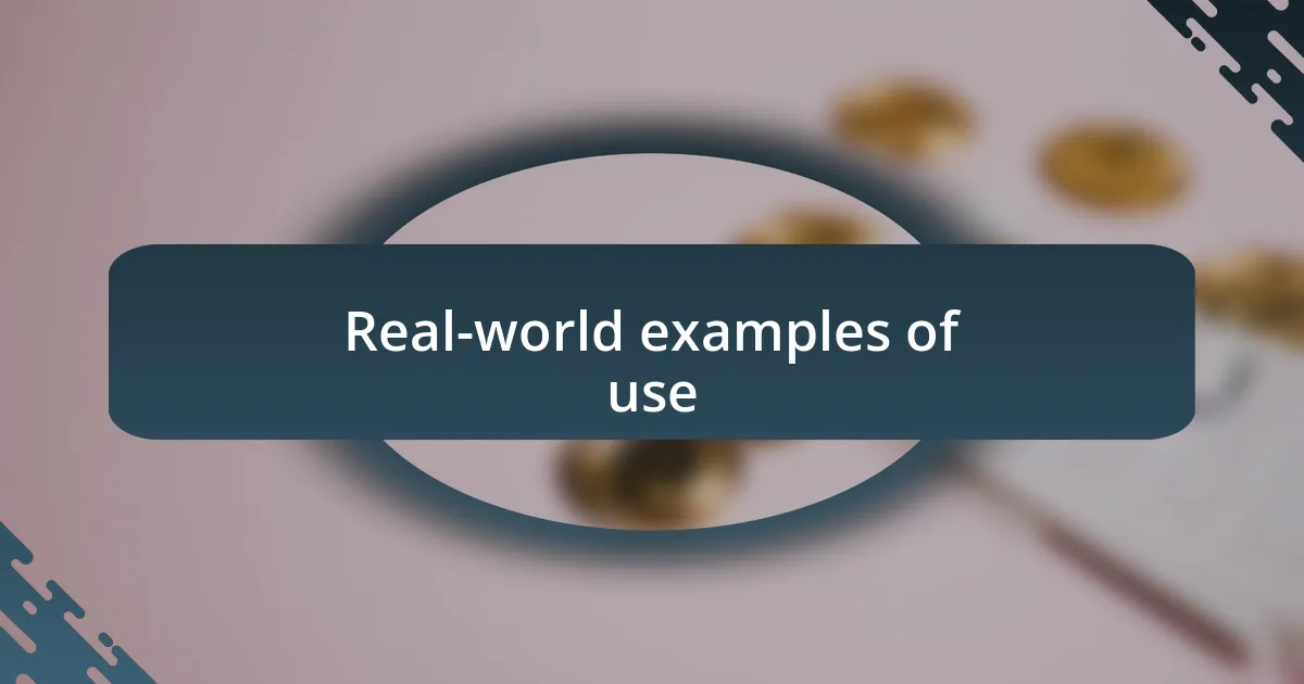 Real-world examples of use