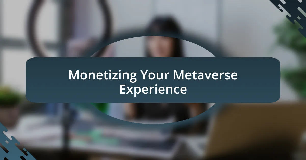 Monetizing Your Metaverse Experience