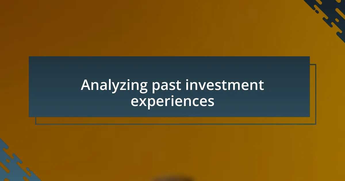 Analyzing past investment experiences