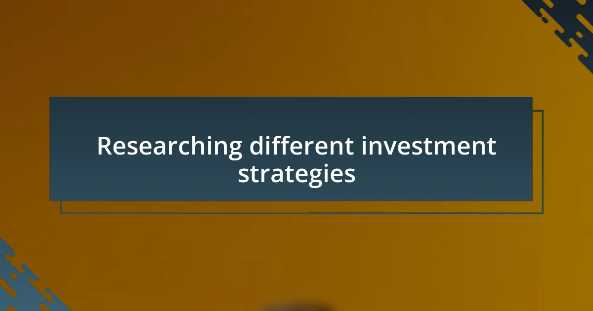 Researching different investment strategies