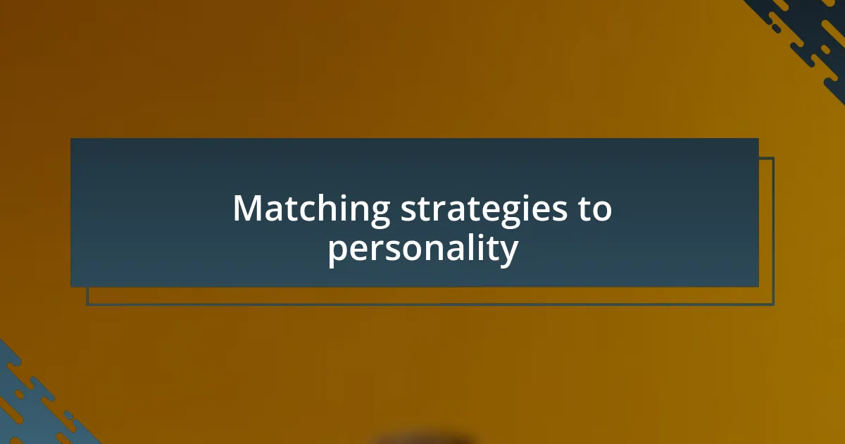 Matching strategies to personality