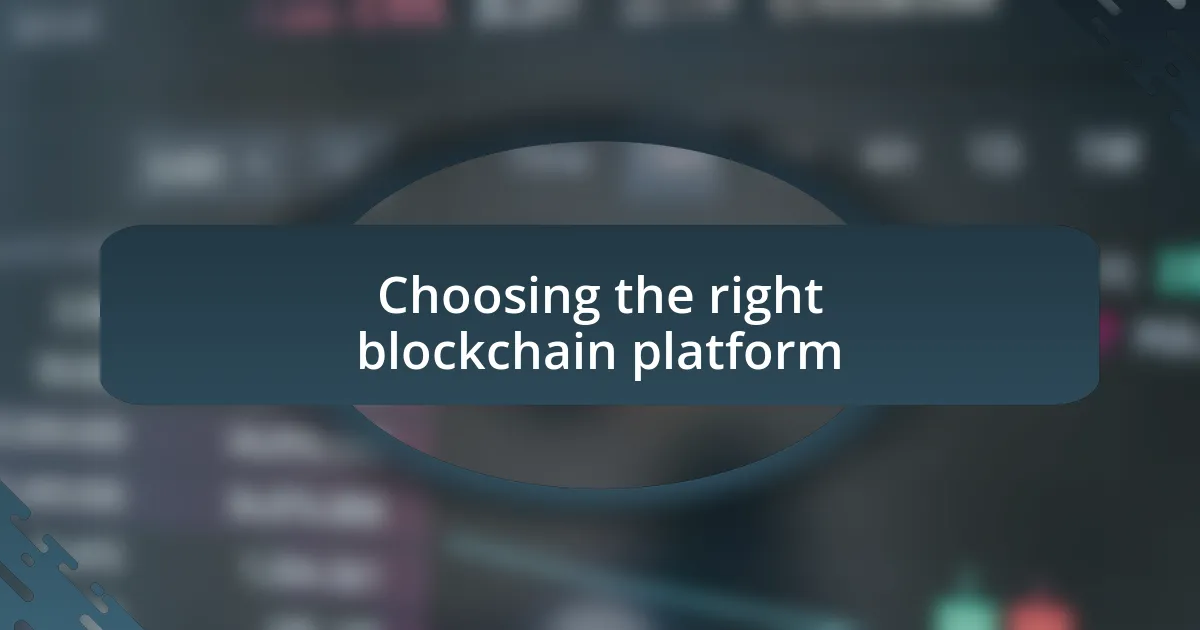 Choosing the right blockchain platform