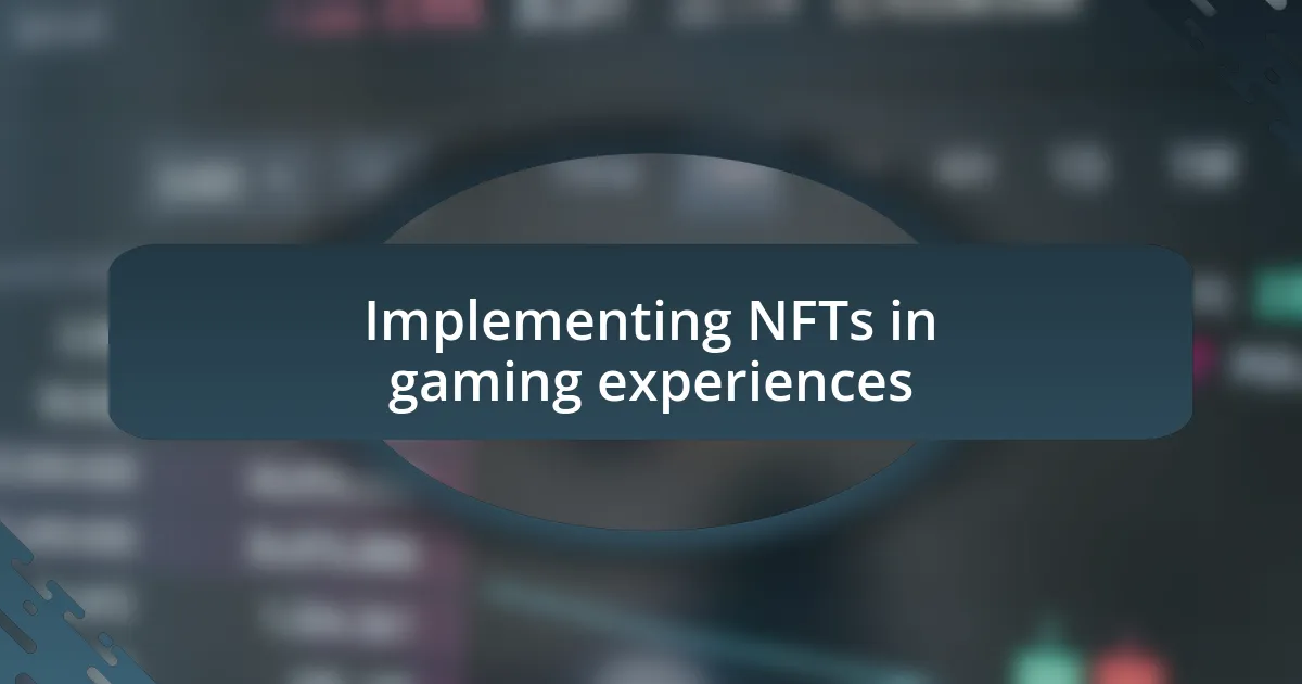 Implementing NFTs in gaming experiences