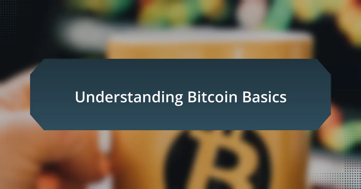 Understanding Bitcoin Basics