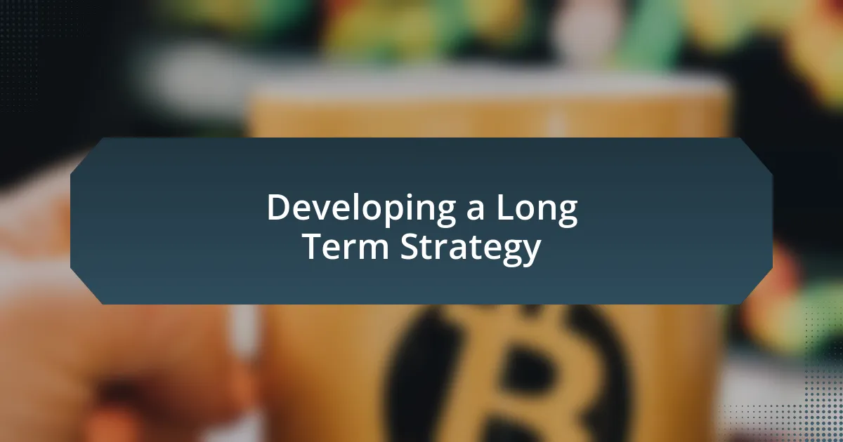 Developing a Long Term Strategy