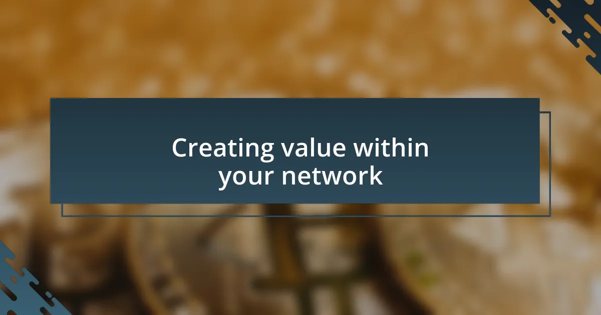 Creating value within your network