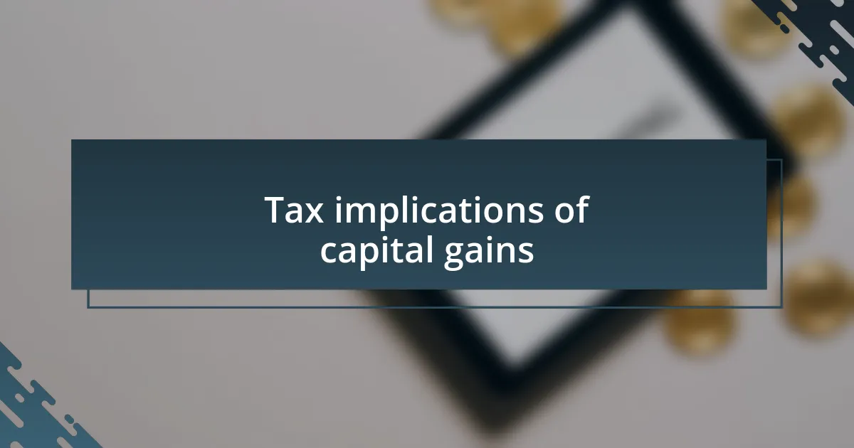 Tax implications of capital gains