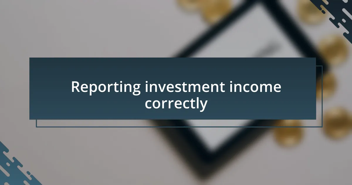 Reporting investment income correctly