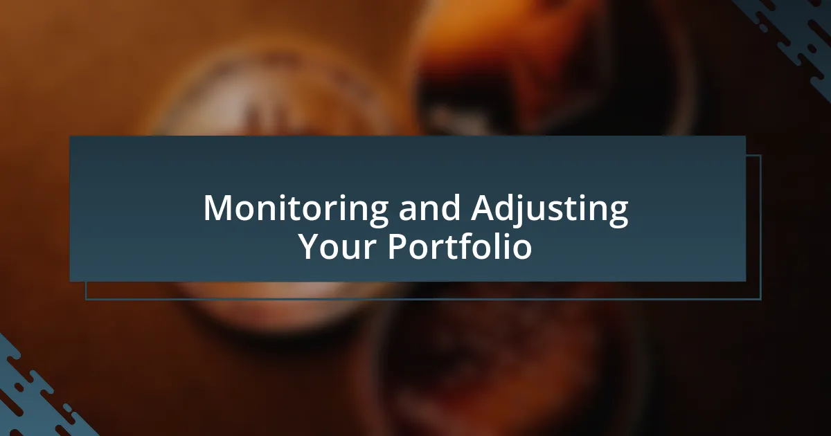 Monitoring and Adjusting Your Portfolio