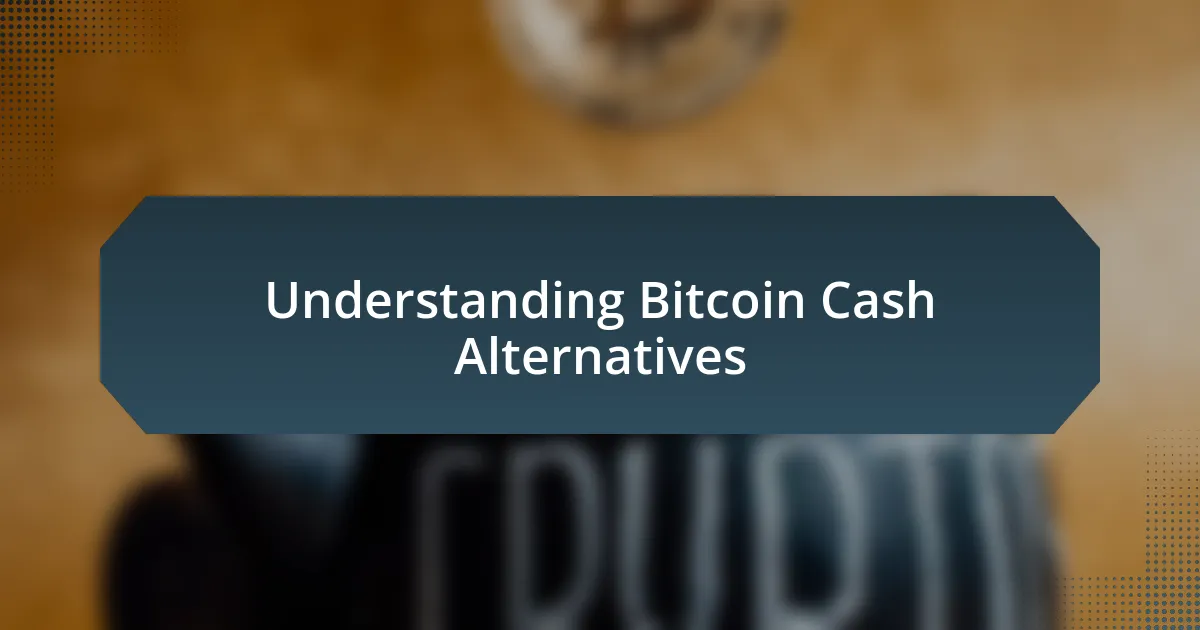 Understanding Bitcoin Cash Alternatives