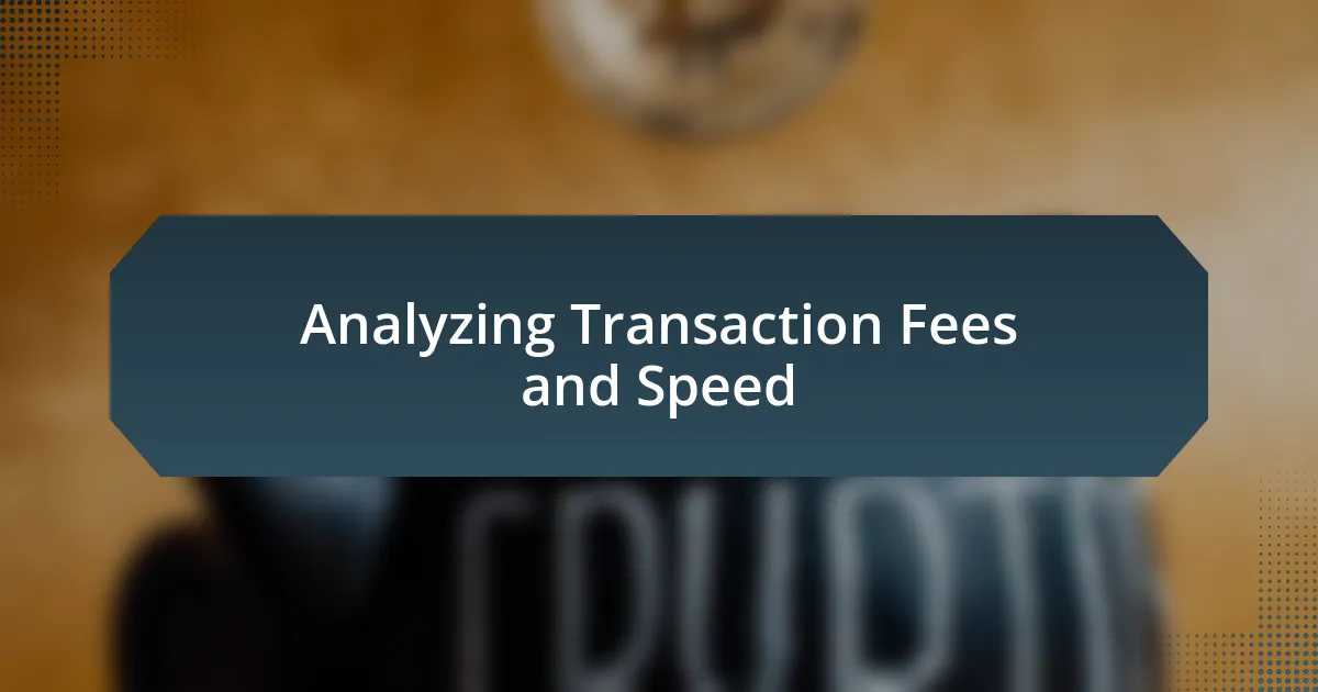 Analyzing Transaction Fees and Speed