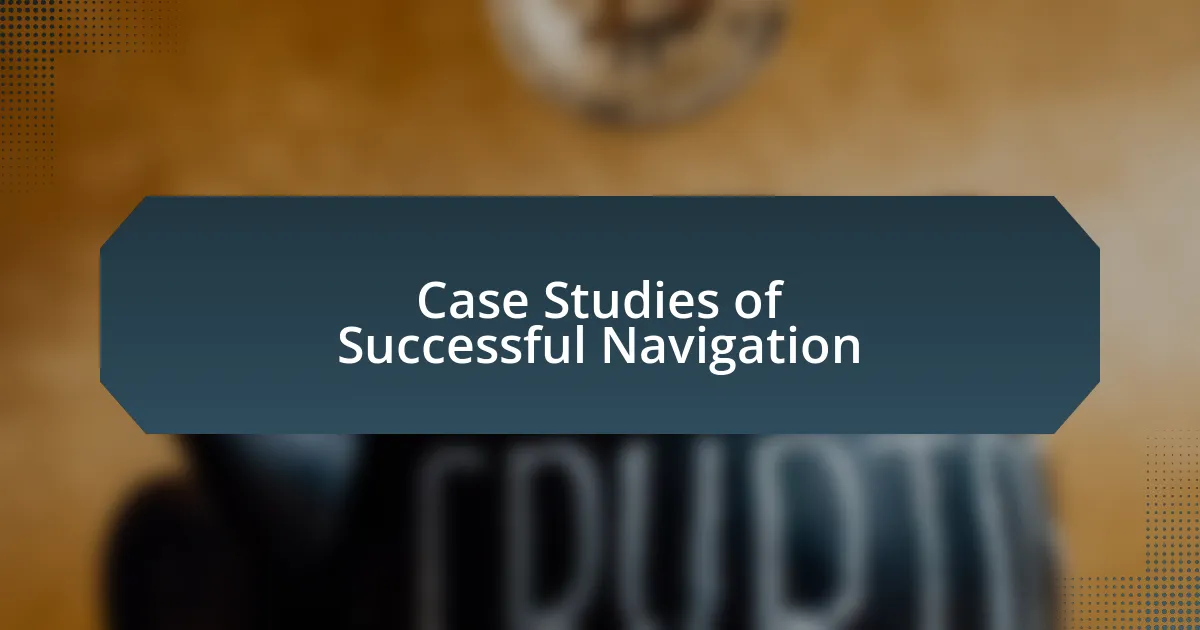 Case Studies of Successful Navigation